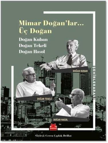 Mimar Doğanlar… Üç Doğan - Doğan Kuban, Doğan Tekeli, Doğan Hasol, Ceren Çıplak Drillat - 1