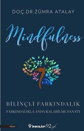 Mindfulness Bilinçli Farkındalık: Bilinçli Farkındalıkla Anda Kalabilme Sanatı - Zümra Atalay - 1