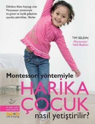 Montessori Yöntemiyle - Harika Çocuk Nasıl Yetiştirilir? - Tim Seldin - 1