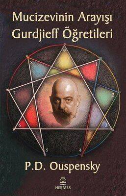 Mucizevinin Arayışı - Gurdjieff Öğretileri - Peter Demianovich Ouspensky - 1