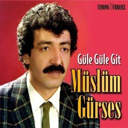 Müslüm Gürses - Güle Güle Git - 1