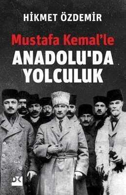 Mustafa Kemal’le Anadolu’da Yolculuk - Hikmet Özdemir - 1