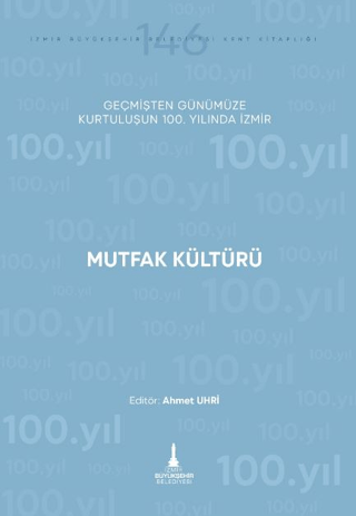 Mutfak Kültürü - Geçmişten Günümüze Kurtuluşunun 100. Yılında İzmir - 1