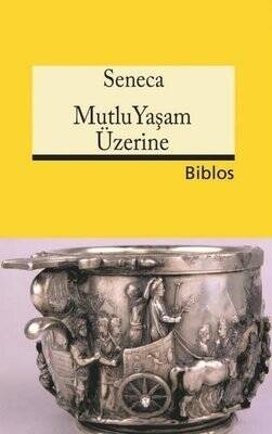 Mutlu Yaşam Üzerine - Lucius Annaeus Seneca - 1