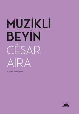 Müzikli Beyin - Cesar Aira - 1