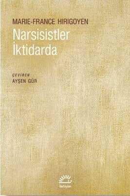 Narsisistler İktidarda - Marie-France Hirigoyen - 1