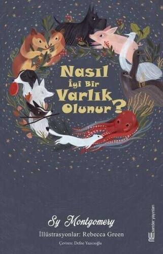 Nasıl İyi Bir Varlık Olunur? - Sy Montgomery - Sander Yayınları - 1