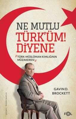 Ne Mutlu Türk’üm! Diyene - Gavin D. Brockett - 1