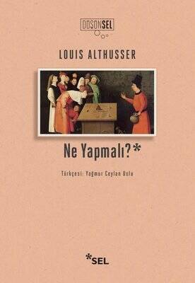 Ne Yapmalı? - Louis Althusser - 1