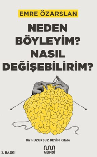 Neden Böyleyim? Nasıl Değişebilirim? Bir Huzursuz Beyin Kitabı/Emre Özarslan - 1