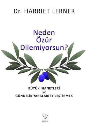 Neden Özür Dilemiyorsun? Büyük İhanetleri ve Gündelik Yaraları İyileştirmek - Harriet Lerner - Varlık Yayınları - 1