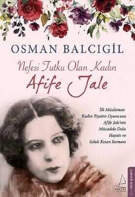 Nefesi Tutku Olan Kadın: Afife Jale - Osman Balcıgil - 1