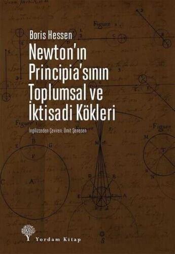 Newton'ın Principia'sının Toplumsal ve İktisadi Kökleri - Boris Hessen - 1