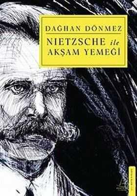 Nietzsche ile Akşam Yemeği - Dağhan Dönmez - 1