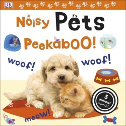 Noisy Pets Peekaboo - Dawn Sirett - Dorling Kindersley Publishers LTD – Çocuk Kitapları - 1