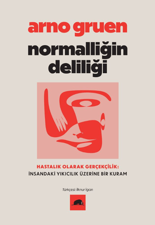 Normalliğin Deliliği - Hastalık Olarak Gerçekçilik: İnsandaki Yıkıcılık Üzerine Bir Kuram/Arno Gruen - 1