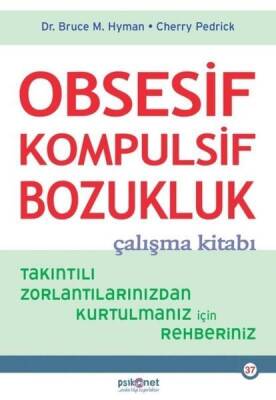 Obsesif Kompulsif Bozukluk Çalışma Kitabı - Bruce M. Hyman, Cherry Pedrick - Psikonet Yayınları - 1