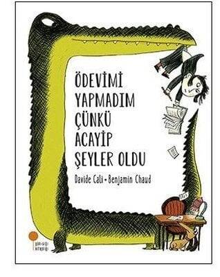 Ödevimi Yapmadım Çünkü Acayip Şeyler Oldu - Davide Cali - 1