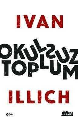 Okulsuz Toplum - Ivan Illich - 1