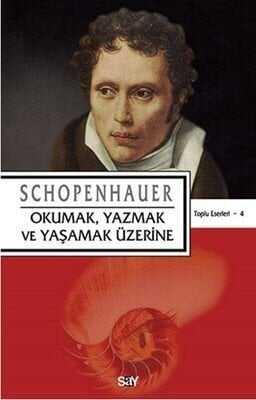 Okumak, Yazmak ve Yaşamak Üzerine - Arthur Schopenhauer - 1