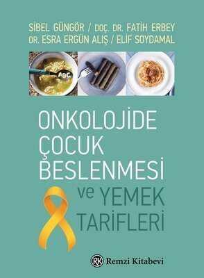 Onkolojide Çocuk Beslenmesi ve Yemek Tarifleri - Elif Soydamal - 1