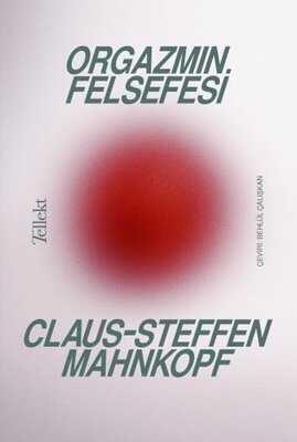 Orgazmın Felsefesi - Claus-Steffen Mahnkopf - 1