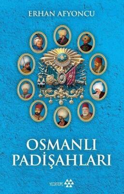 Osmanlı Padişahları - Erhan Afyoncu - Yeditepe Yayınevi - 1