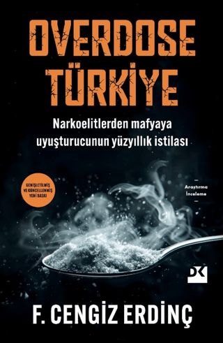 Overdose Türkiye - Narkoelitlerden Mafyaya Uyuşturucunun Yüzyıllık İstilası/F. Cengiz Erdinç - 1