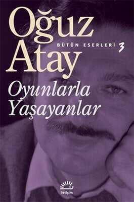 Oyunlarla Yaşayanlar - Oğuz Atay - 1