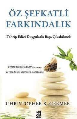 Öz Şefkatli Farkındalık - Christopher K. Germer - 1