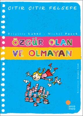 Özgür Olan ve Olmayan - Çıtır Çıtır Felsefe 9 - Michel Puech, Brigitte Labbe - Günışığı Kitaplığı - 1