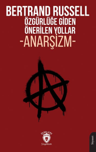 Özgürlüğe Giden Önerilen Yollar - Anarşizm/Bertrand Russell - 1