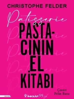 Patisserie: Pastacının El Kitabı - Christophe Felder - 1