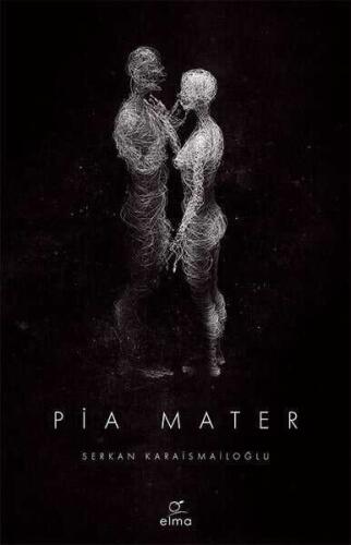 Pia Mater - Serkan Karaismailoğlu - Elma Yayınevi - 1