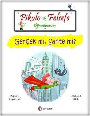 Pikolo İle Felsefe Öğreniyorum - Gerçek mi, Sahte mi? - Michel Piquemal, Thomas Baas - 1