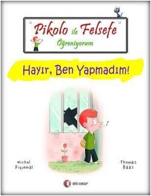 Pikolo ile Felsefe Öğreniyorum - Hayır, Ben Yapmadım! - Michel Piquemal, Thomas Baas - 1