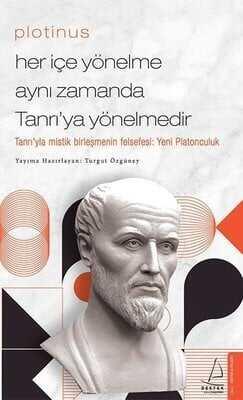 Plotinus - Her İçe Yönelme Aynı Zamanda Tanrı’ya Yönelmedir - Turgut Özgüney - 1