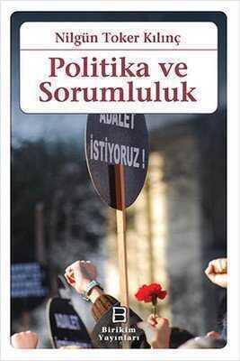 Politika ve Sorumluluk - Nilgün Toker Kılınç - 1