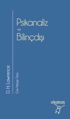 Psikanaliz ve Bilinçdışı - D. H. Lawrence - Otonom Yayıncılık - 1