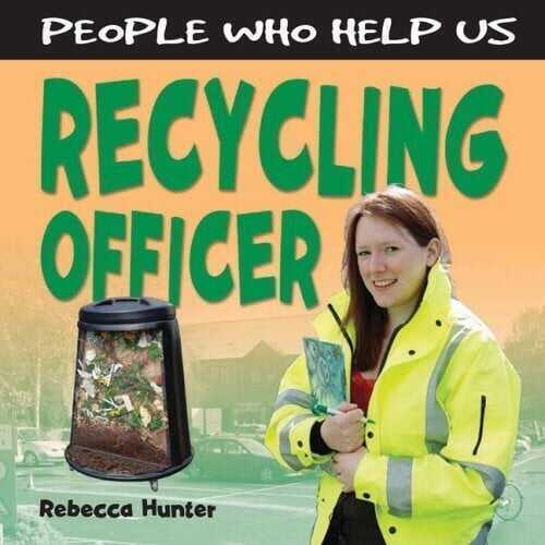 Recycling Officer - People Who Help Us - Rebecca Hunter - Cherrytree Books - 1