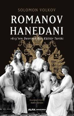 Romanov Hanedanı: 1613’ten Devrime Rus Kültür Tarihi - Solomon Volkov - Alfa Yayınları - 1