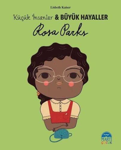 Rosa Parks - Küçük İnsanlar ve Büyük Hayaller - Lisbeth Kaiser - Martı Çocuk Yayınları - 1