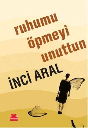 Ruhumu Öpmeyi Unuttun - İnci Aral - Kırmızı Kedi Yayınevi - 1