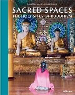 Sacred Spaces: The Holy Sites of Buddhism - Christoph Mohr - 1