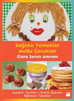 Sağlıklı Yemekler Mutlu Çocuklar - Clara Seren Amram - 1