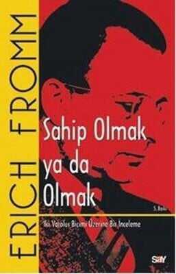 Sahip Olmak ya da Olmak - Erich Fromm - 1