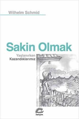 Sakin Olmak: Yaşlanırken Kazandıklarımız - Wilhelm Schmid - 1