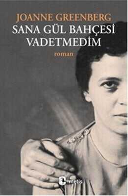 Sana Gül Bahçesi Vadetmedim - Joanne Greenberg - 1