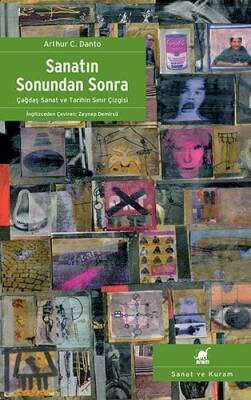 Sanatın Sonundan Sonra - Arthur C. Danto - 1