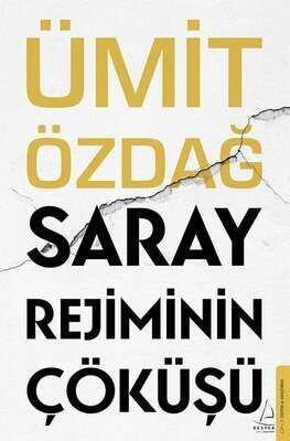 Saray Rejiminin Çöküşü - Ümit Özdağ - 1